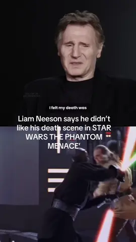 Liam Neeson says he didn’t like his death scene in STAR WARS THE PHANTOM MENACE’