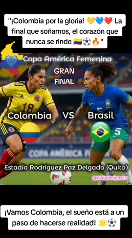 GRAN FINAL 🇨🇴COLOMBIA VS BRASIL🇧🇷 Copa América Femenina 2025 , Vamos Guerreras 💛💙❤️💪🏽🏆✨ Este sábado 2 de agosto a las 4:00 p.m., nuestras guerreras cafeteras se juegan el todo por el todo frente a Brasil en la gran final de la Copa América Femenina 2025. ¡Es momento de alentar con el alma, de pintar el país de amarillo y demostrar que el corazón colombiano late más fuerte que nunca! 💪🇨🇴 Cada pase, cada gol, cada lágrima... ¡vale oro! ¡Vamos Colombia, el sueño está a un paso de hacerse realidad! 🌟⚽💪🏽 #Eddydesigns19  #VamosColombia 🇨🇴 #FinalCopaAméricaFemenina  #ColombiaVsBrasil #Colombia  #GuerrerasTricolor #lindacaicedo  #MayraRamírez #leicysantos #AnaMaríaGuzmán #DanielaArias  #FútbolFemenino #SoyColombiana  #OrgulloColombiano #brasil🇧🇷 #colombia  #VamosCampeonas #LaFinalEsNuestra #f  #VamosCampeonas #seleccioncolombiana #seleccionbrasileña  #paratiiiiiiiiiiiiiiiiiiiiiiiiiiiiiii #viraltiktok  #ColombiaEsPasión  #VamosCampeonas  #ApoyaLaSelección 