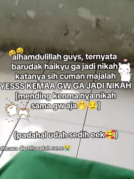 [#HAIKYU ]HOREEEE GAA JADIII NIKAHHHH😘 [pas itu gw pernah komen 
