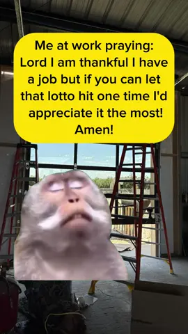 Me at work praying: Lord I am thankful I have a job but if you can let that lotto hit one time I'd appreciate it the most! Amen! #fyp #worklife #summerheat #bluecollarlife #capcut 