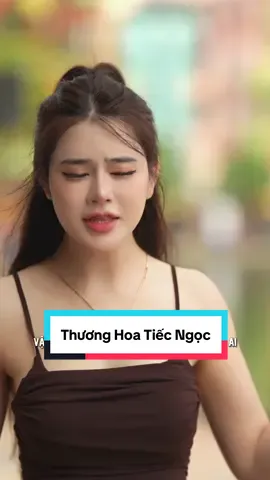 Thương Hoa Tiếc Ngọc #oanhta #thuonghoatiecngoc 