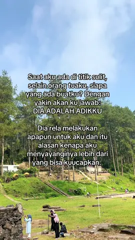 Di saat aku jatuh, selain orang tuaku, hanya adikku yang benar-benar ada untukku. Rela lakukan apapun, tanpa banyak tanya. Aku mensyukuri dan merasa sangat beruntung krn ternyata nggak semua orang yang bersaudara bisa punya kakak atau adik seperti itu. Yang saling, yang benar-benar peduli.