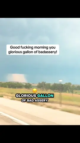 Good fucking morning you glorious gallon of badassery!  Have a great weekend! 😁 #ctb79 #ctb79motivation #goodmorning #funnygoodmorning #sarcastichumor #keepspreadingthefuckery 