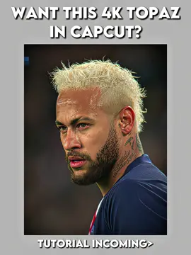 High Quality 4K Topaz tutorial in#CapCut #edittutorial #edithelp #football #neymar #edits #capcutedit #capcuttutorial #areyouaneditor #capcut #capcuttutorial 