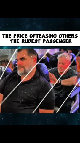 THE PRICE OFTEASING OTHERS THE RUDEST PASSENGER