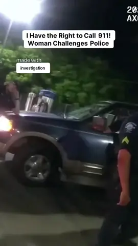 #creatorsearchinsights I Have the Right to Call 911! Woman Challenges Police(1)#fyp #foryoupage #investagation #viral #cops #policeofficer #bodycam 