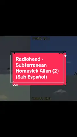 Radiohead - Subterranean Homesick Alien (sub español) @Radiohead #Radiohead #okcomputer #alternativerock #indierock #thomyorke #spacerock #cancionessubtituladas 