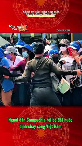 Người dân Campuchia rời bỏ đất nước định chạy sang Việt Nam #vietnam #campuchia #toiyeuvietnam #videoviral #vairal #fyp 