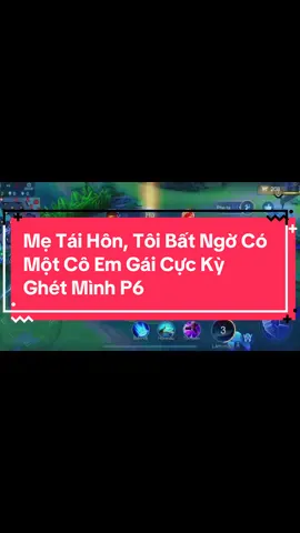 Mẹ Tái Hôn, Tôi Bất Ngờ Có Một Cô Em Gái Cực Kỳ Ghét Mình #lienquanmobile #kechuyen #fyp #nguyenepic #lienquan #xuhuong #AmilyThamTuTrungHoc_AUG