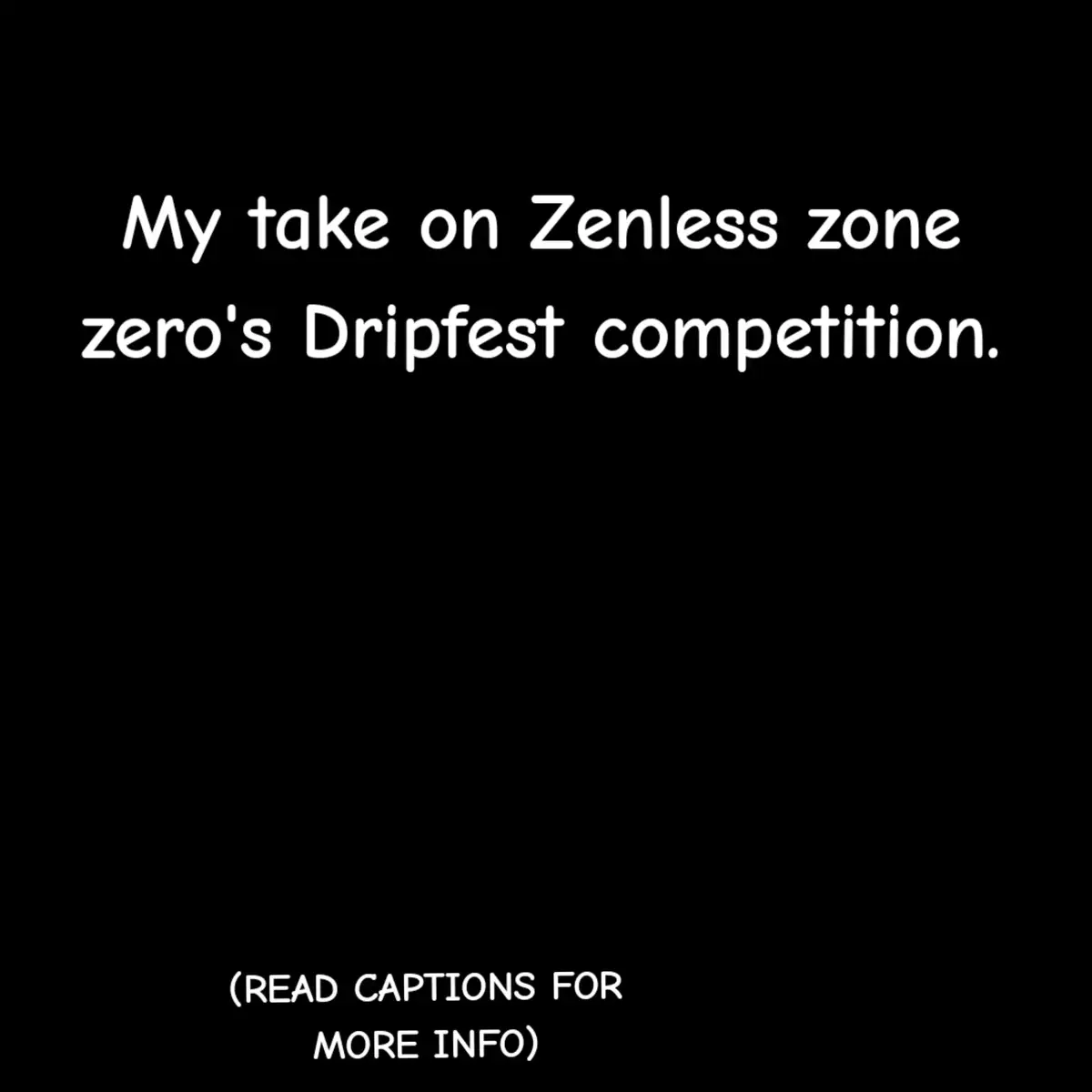 Its a bit rushed and sloppy, i will take criticism and helpful things to improve my works. I'll try and upload alot more if i can. Your support is grateful. I also was gonna add billy but at the time of making this its so late in the night. #zzzero #Dripfest2025