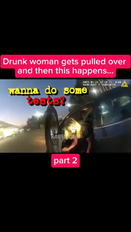 Drunk woman gets pulled over and then this happens... #CapCut #bodycam #911calls #drunkwoman #part2 