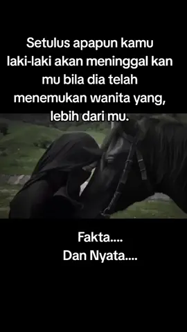 Setulus apapun kamu laki2 akan meninggalkanmu bila dia telah menemukan wanita yang lebih dari-Mu Fakta dan Kenyataan.