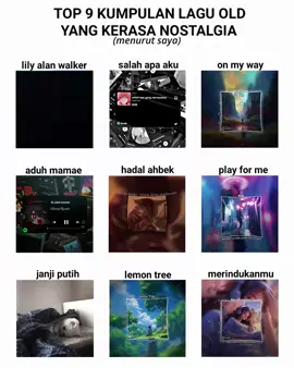 top 9 lagu yang kerasa nostalgia #laguold #nostalgia #dirumahaja #lily #alanwalker #salahapaaku #onmyway #AduhMamae #hadal_ahbek #playforme #janjiputih #lemontree #merindukanmu #fypシ゚ #masukberanda #fypdonggggggg 