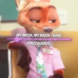 my neck, my back // edit on @frizz ツ // #audiosforedits #editaudio #editaudios #myneckmyback #khia #zootopia #nickwilde #fyp #xybca 