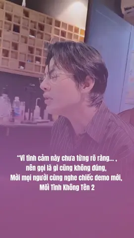 Vì tình cảm này chưa rõ ràng, nên gọi là gì cũng không đúng... #moitinhkhongten2 #lechitrungcomposer #ttventertainment #nguyenxuantuoffcial 