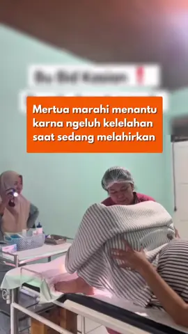 Tega!Mertua marahi memnantu yang sedang melahirkan dan huga sebut 