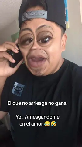 Yo arriesgandome al Amor 🤣😂🤣😂🤣