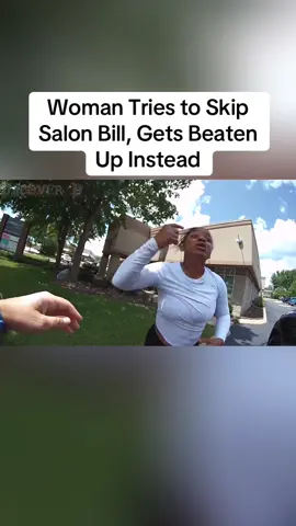 Woman Tries to Skip Salon Bill, Gets Beaten Up Instead #cops 