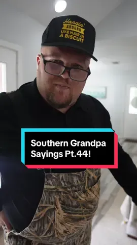 Southern Grandpa Sayings Pt.44!