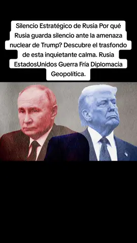 Silencio#Estratégico de Rusia Por qué Rusia guarda silencio ante la amenaza nuc****r de Tr***p? Descubre el #trasfondo de esta inquietante calma. #Rusia #EstadosUnidos #Gue ***a Fría #Diplomacia #Geopolítica . 08/03/25