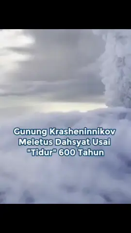Gunung Krasheninnikov di Rusia Timur Jauh meletus untuk pertama kalinya setelah lebih dari 600 tahun 