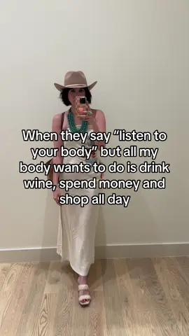 If you say so, I’ll listen to my body.