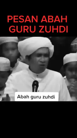 Pesan Abah guru zuhdi  