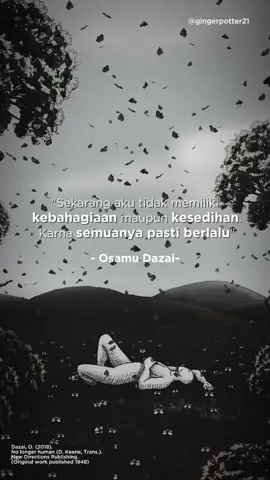-Osamu Dazai, No Longer Human #osamudazai #nolongerhuman #philosophy #filosofi #filsafat #life #hidup #quotes #ardhianzy #fyp