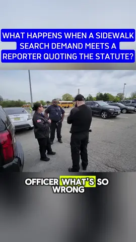What happens when a sidewalk search demand meets a reporter quoting the statute?

