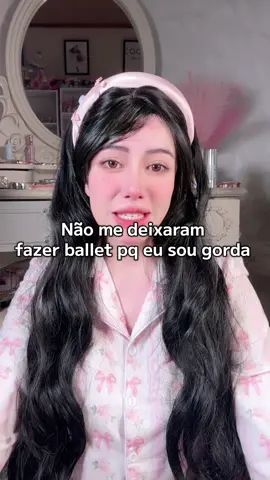 Isso aconteceu hoje. Não me deixaram fazer ballet por conta do meu peso, infelizmente! 