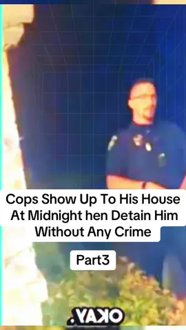Cops Show Up To His House At Midnight Then Detain Him Without Any Crime #part3  #cops #usa #lawenforcementcommunity #viral #foryoupage #bodycam #lawsuit 