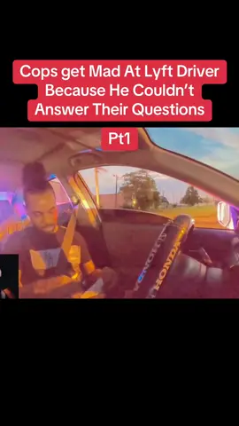 Cops get Mad At Lyft Driver Because He Couldn’t Answer Their Questions #copsontiktok #policeofficer #cops 