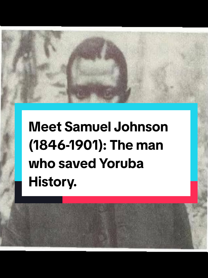 Meet Samuel Johnson 1846-1901: The man who saved Yoruba History. without Johnson, so much of Yoruba heritage might have been forgotten. He wasn't just a historian, he was a guardian of people's soul. #samueljohnson #historian #yoruba #nigeria #africa #yorubatiktok #fyp 