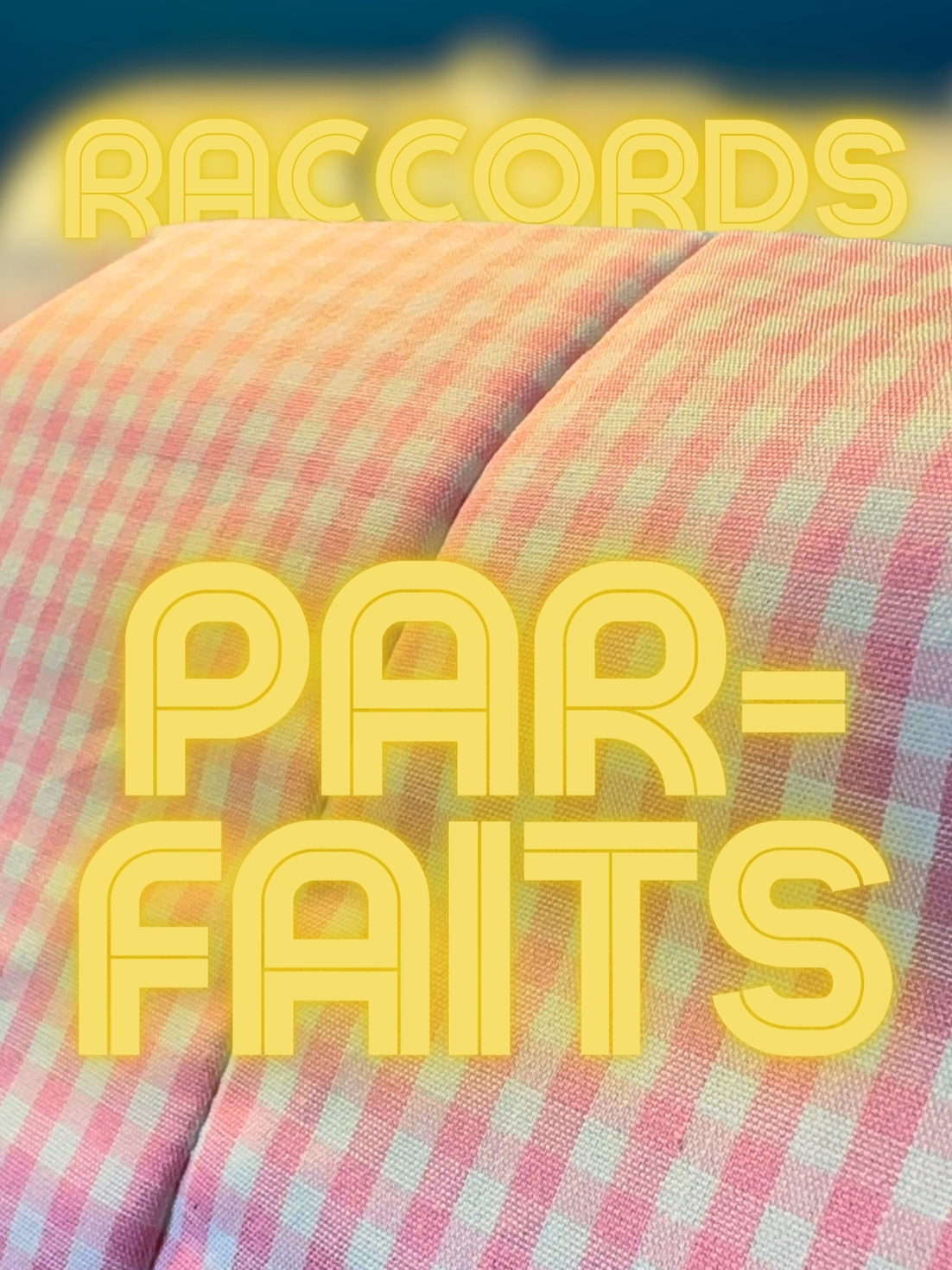 Le secret pour des raccords tissus impeccables en 1 minute !