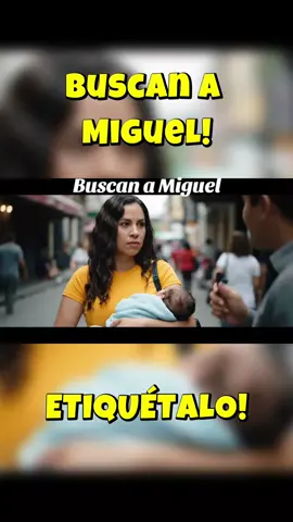 Buscan a #Miguel #hijo #bebe #leche #humor #veo3 