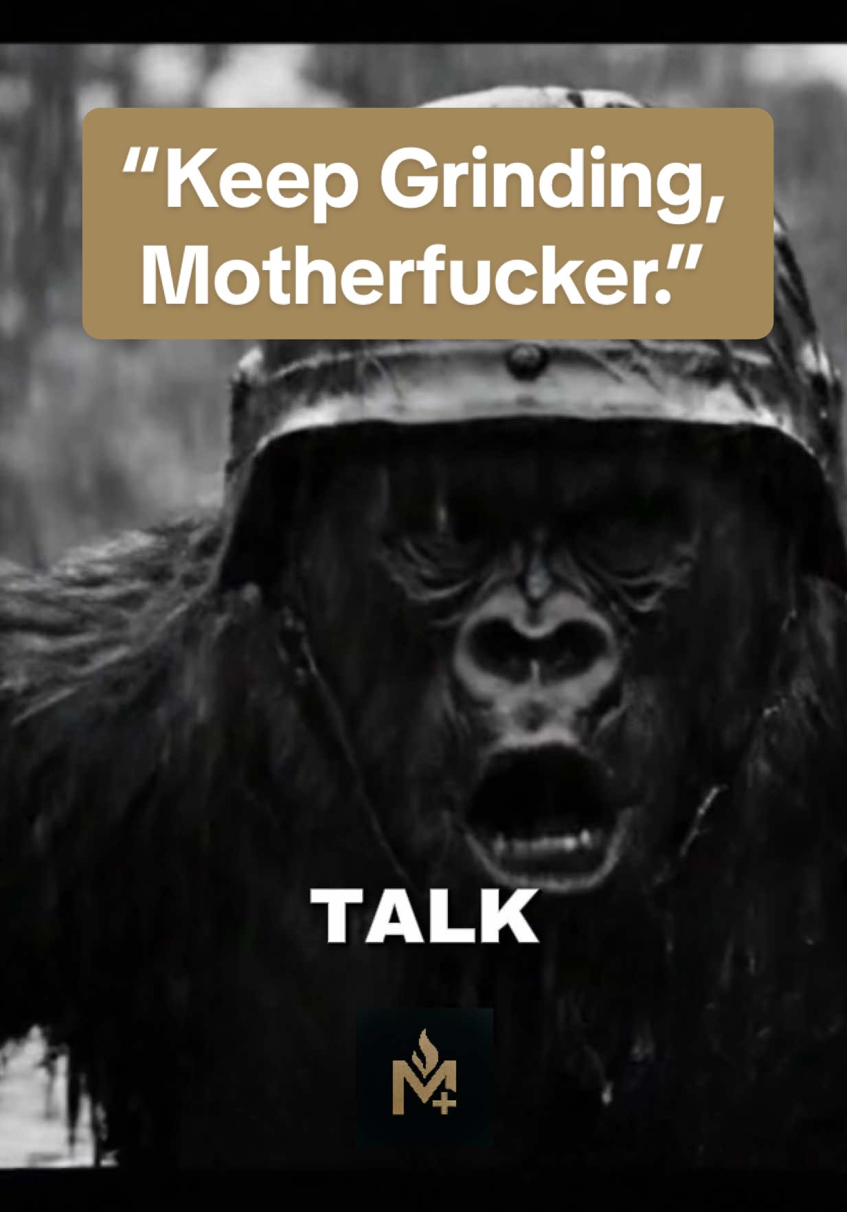“Keep Grinding, Motherfucker.”