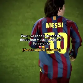 #futbol #fyp #5deagostosalidademessi #fcbarcelona🔵🔴 #Messi Nunca superaremos tu salida Messi❤️‍🩹😔💔💔
