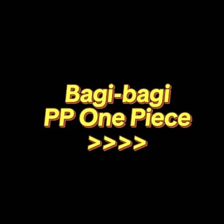bagi bagi pp Ono Piece #ppbenderaonepiece #ppvirar2025 #masukberandafyp #masukberandafyp #foryoupage #fyppppppppppppppppppppppp 