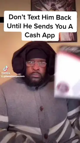 Don’t Text Him Back Until He Sends A Cashapp 😂 #marqueslewis 