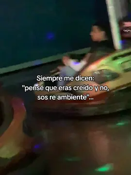 soy demasiado ambiente...