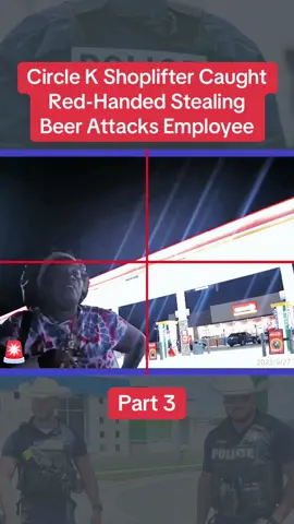 Circle K Shoplifter Caught Red-Handed Stealing Beer Attacks Employee Part 3 #cops #copsoftiktok #police #policeofficer #bodycam #crime #truecrime #truestory #foryou #fyp 