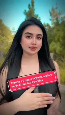 Tratate a ti como la tratas a ella y verás el cambio #parejas 