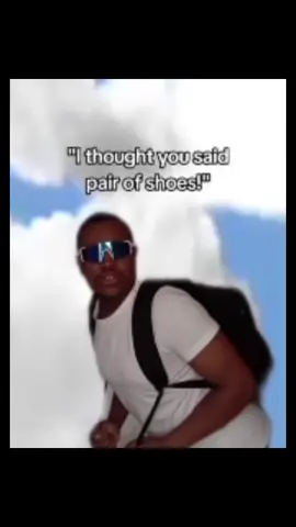 I thought you said pair of shoes 🥀🥀 #fyp #foryou #lobotomy #meme #fyppppppppppppppppppppppp #FYP