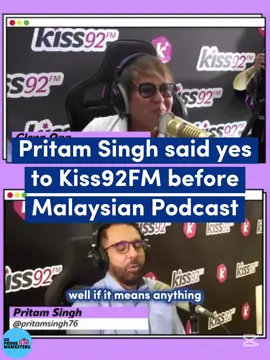 Pritam Singh agreed to appear on local radio Kiss92FM before he said yes to the Malaysian podcast