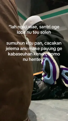 matak tong saenakna wae nyarios ka santri th#fypシ゚ #santrikeren #masukberandamuu #katasunda #quotessantrikeren #ngantuk #assalafiyah2 