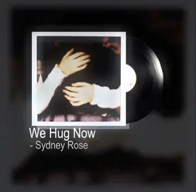 we hug now | #wehugnow #sydneyrose #lyric #fyp #lyrics 