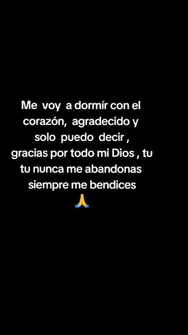 #gracias  mi Dios #porque nunca me abandonas# buenas noches bendiciones 😘 🙏 