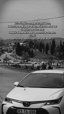 S T O R Y L İ K #📌  Affı mümkün olmayan kırgınlıklarım, kalbimi yoracak kadar affetmediğim insanlar var. Sağolun, var olun ama; Helallik dileyecek kadar bana muhtaç olmayın. Çünkü Ben kırılmış yanımı Allah'a emanet ettim. #🥀  #paylaşmalıkvideo #storytime #keşfetteyizzz #allah #anlamlısözler 