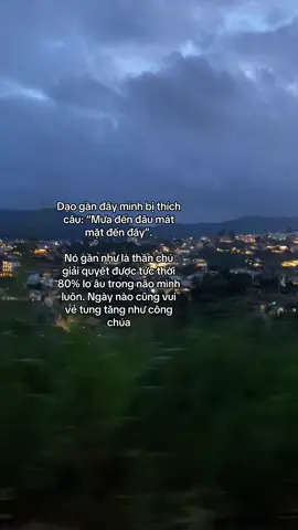 #Dạo #gần #đây #mình #bị #thích #câu: #Mưa #đến #đâu #mát #mặt #đến #đấy #Nó #gần #như #là #thần #chú #giải quyết #được tức #thời #80% #lo #âu #trong #não #mình #luôn. Ngày nào cũng vui vẻ tung tăng như công chúa