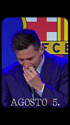 5 DE AGOSTO. 💔#messi 